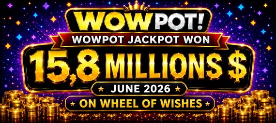 Wheel of Wishes WowPot Jackpot Won: $15.8M in June 2026